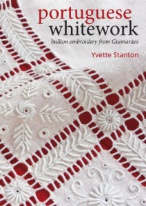 Portuguese Whitework: Bullion Embroidery from Guimarães by Yvette Stanton